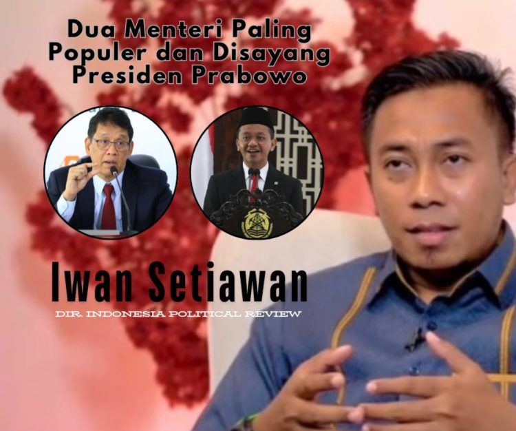 Indonesia Political Review: Dua Menteri Paling Populer dan Disayang Presiden Prabowo, Purbaya dan Bahlil Lahadalia