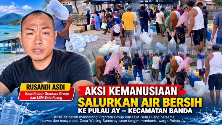 Aksi Kemanusiaan! Orantata Group dan LSM Beta Puang Salurkan 5.000 Liter Air Bersih Ke Pulau ay